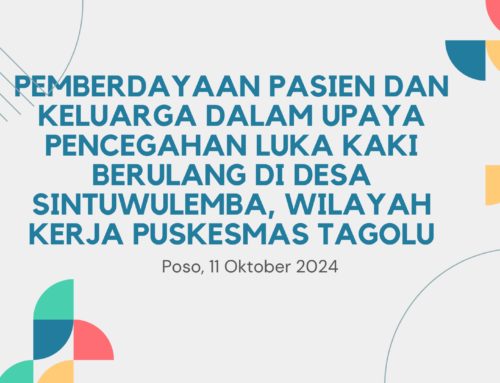 Pemberdayaan Pasien dan Keluarga dalam Upaya Pencegahan Luka Kaki Berulang di Desa Sintuwulemba, Wilayah Kerja Puskesmas Tagolu